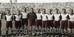 When Was Bayern Munich Founded