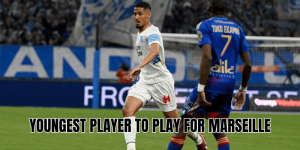 Youngest Player To Play For Marseille